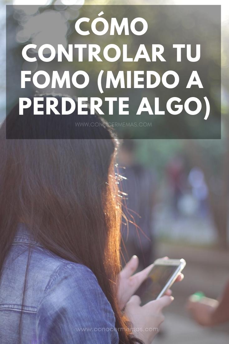 Cómo controlar tu FOMO (miedo a perderte algo)