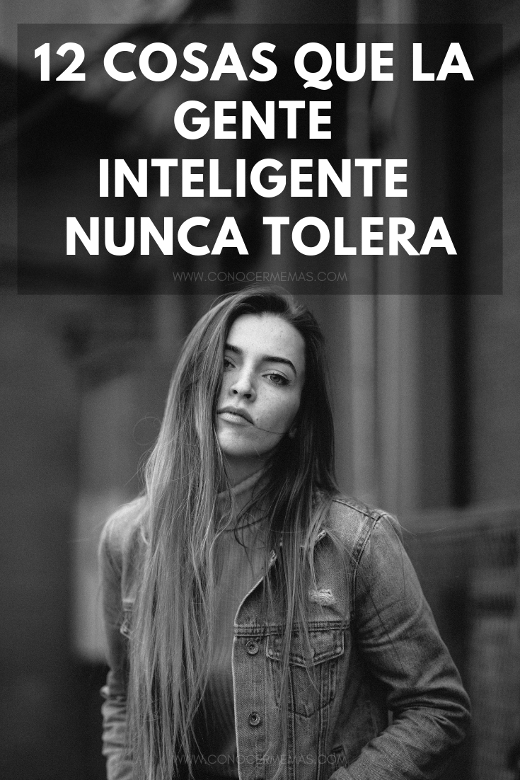 12 cosas que la gente inteligente nunca tolera