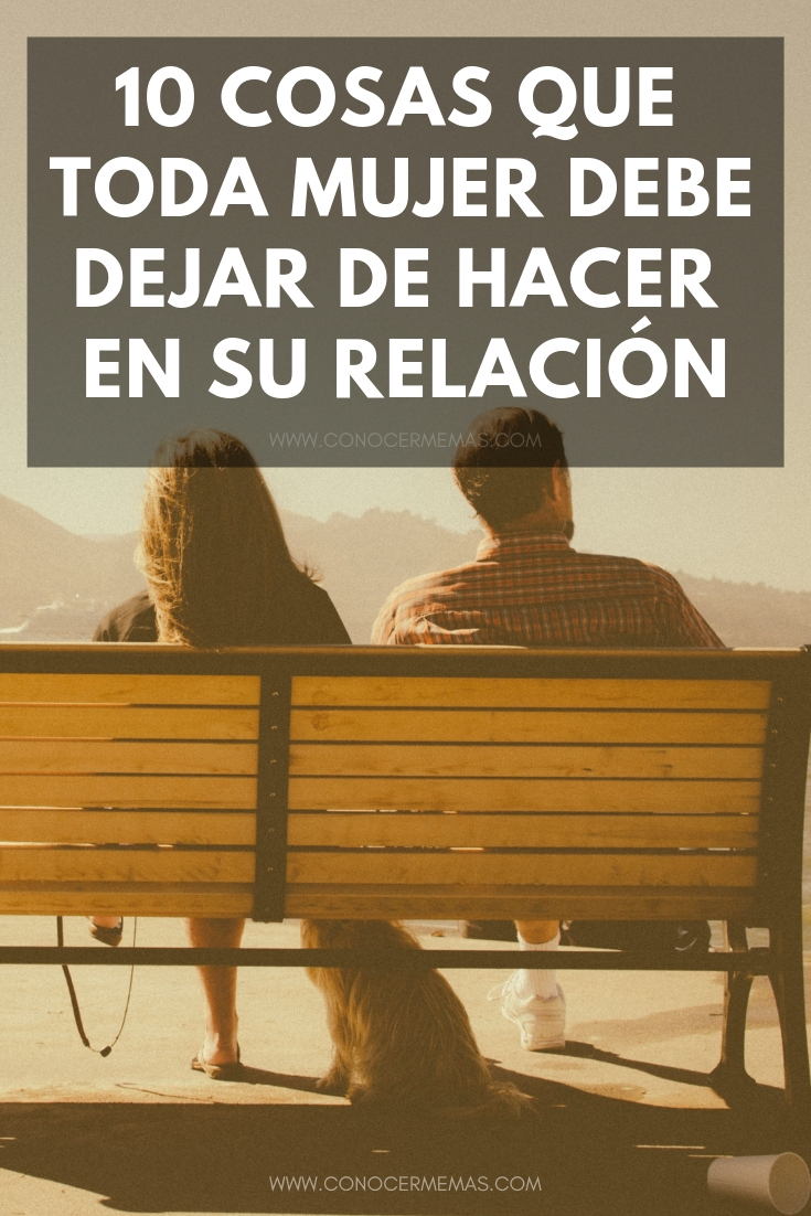 10 cosas que toda mujer debe dejar de hacer en su relación