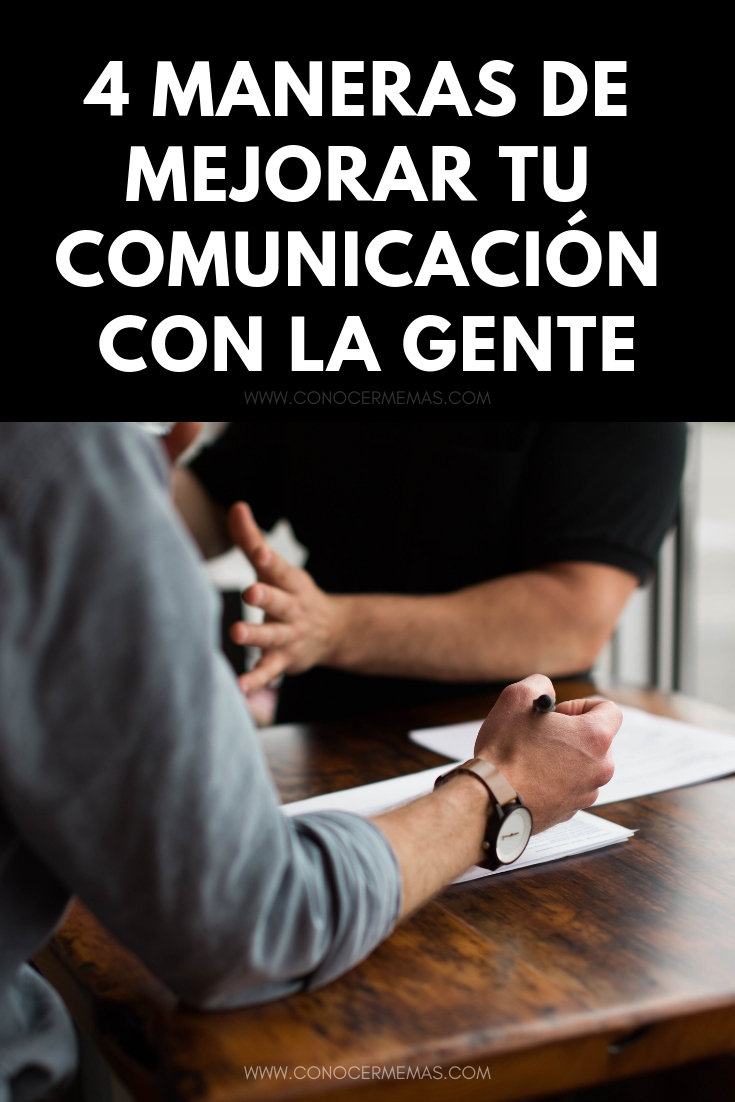 4 maneras de mejorar tu comunicación con la gente
