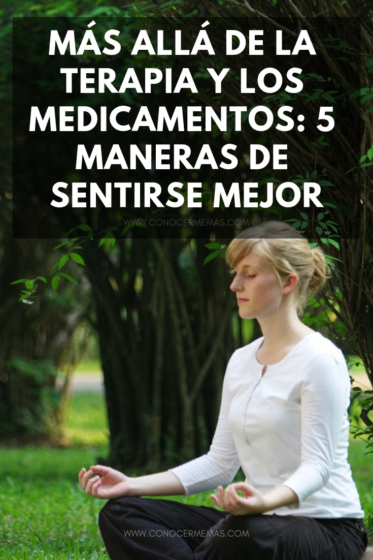 Más allá de la terapia y los medicamentos: 5 maneras de sentirse mejor