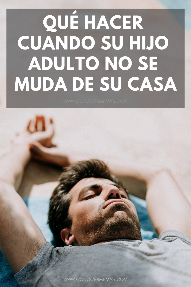 Qué hacer cuando tu hijo adulto no se va de tu casa