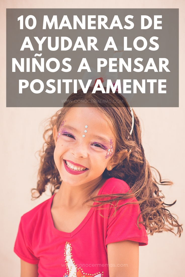 10 maneras de ayudar a los niños a pensar positivamente