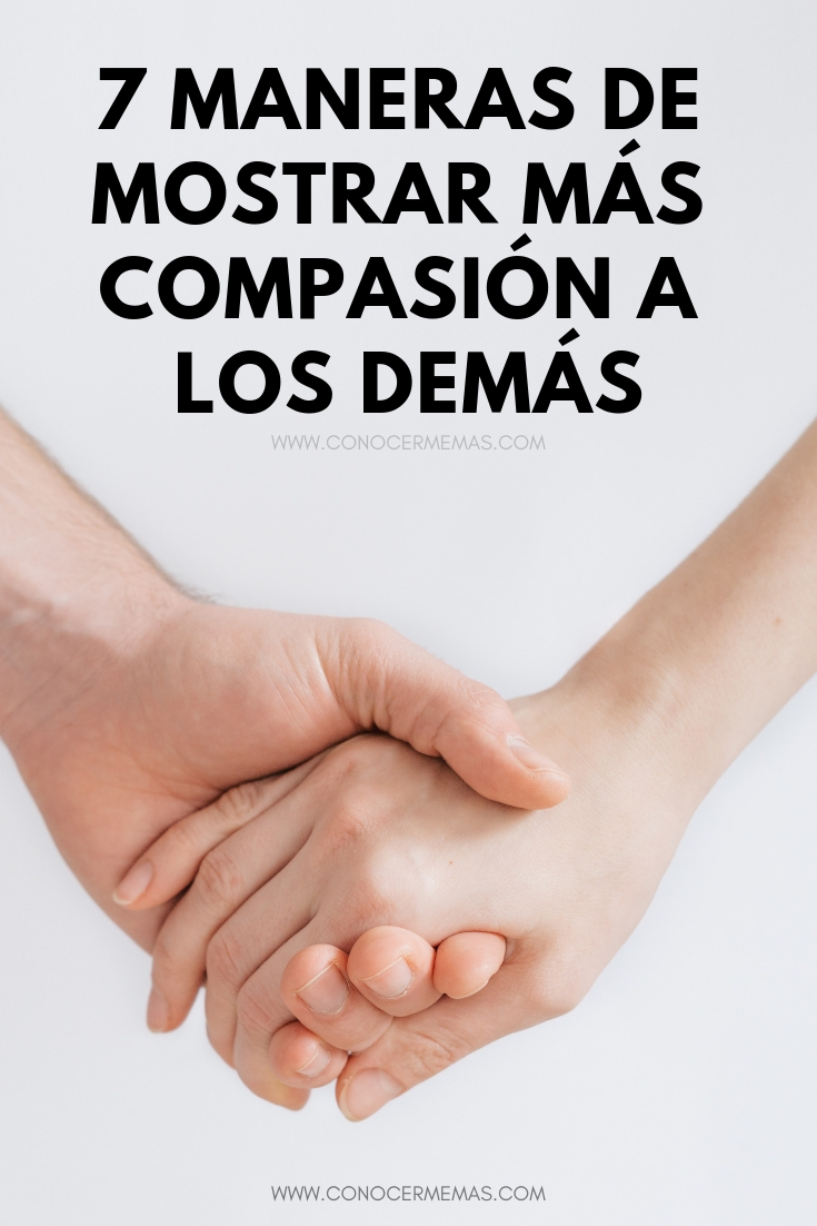 7 maneras de mostrar más compasión a los demás
