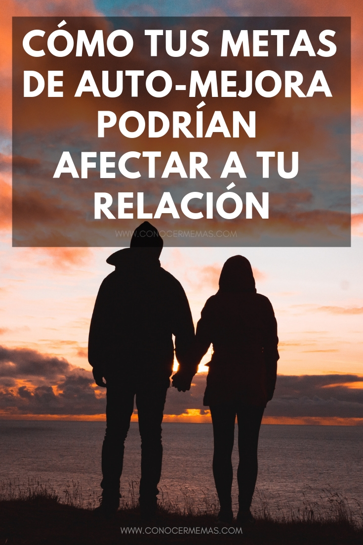 Cómo tus metas de auto-mejora podrían afectar a tu relación