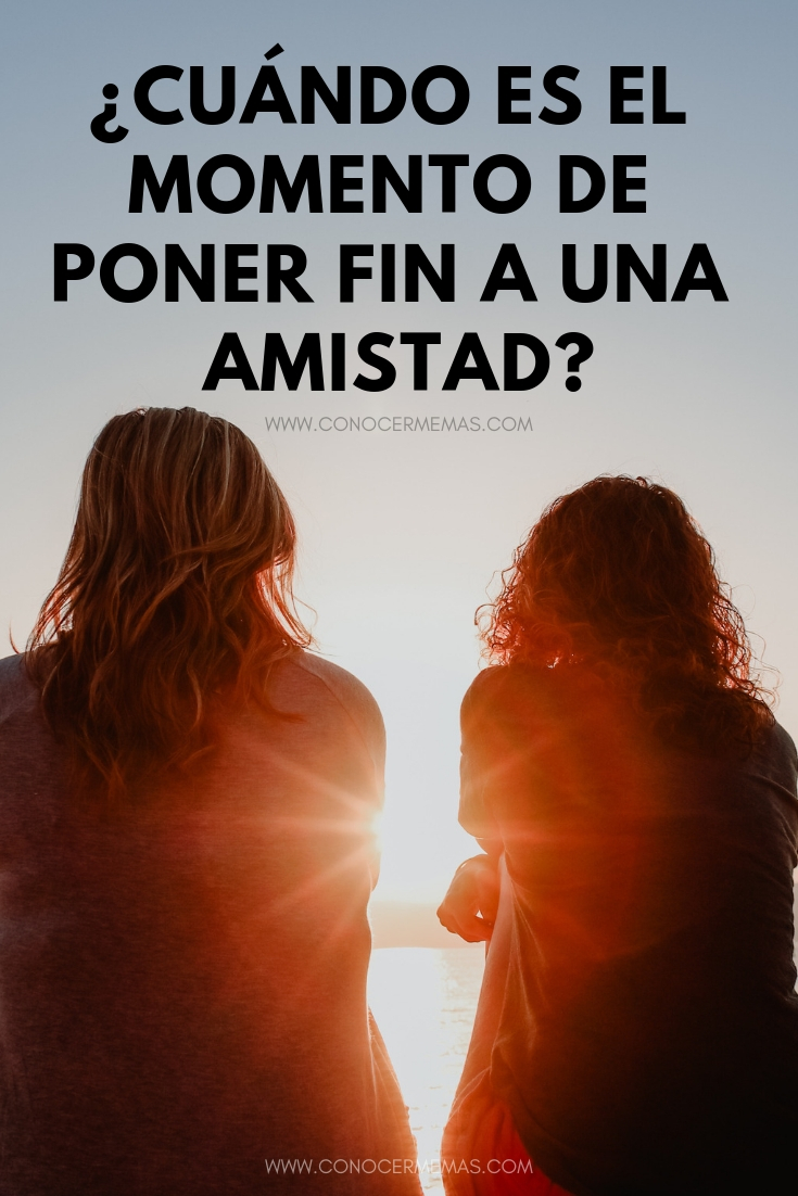 ¿Cuándo es el momento de poner fin a una amistad?