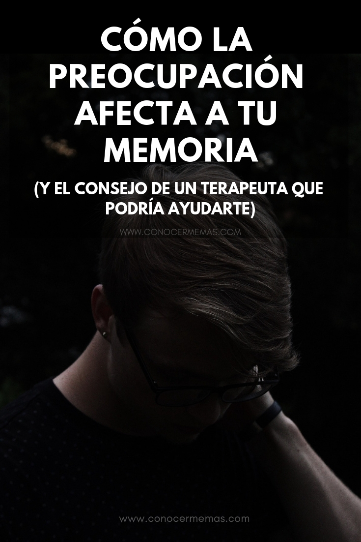 Cómo la preocupación afecta a tu memoria (y el consejo de un terapeuta que podría ayudarte)