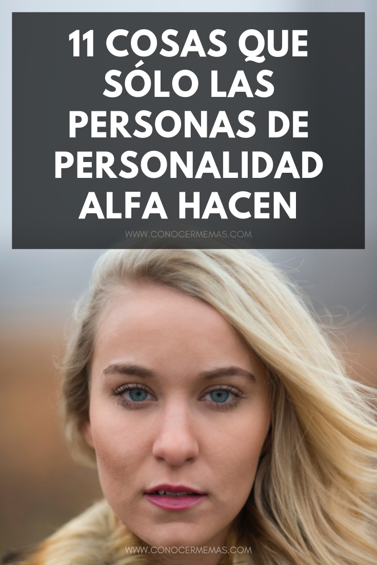 11 cosas que sólo las personas de personalidad alfa hacen