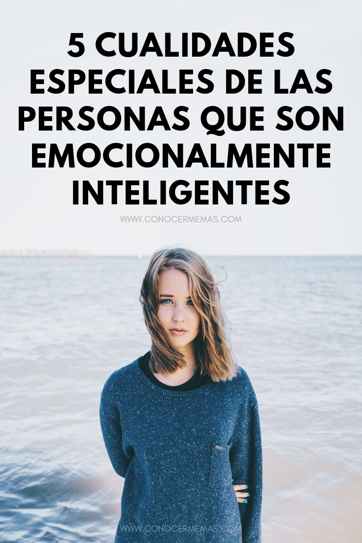 5 cualidades especiales de las personas que son emocionalmente inteligentes