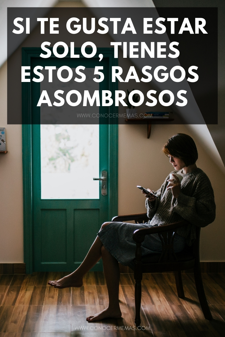 Si te gusta estar solo, tienes estos 5 rasgos asombrosos