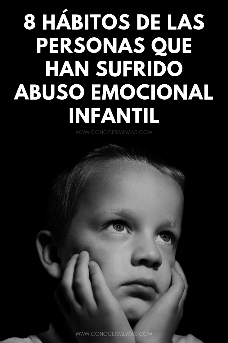 8 Hábitos de las personas que han sufrido abuso emocional infantil