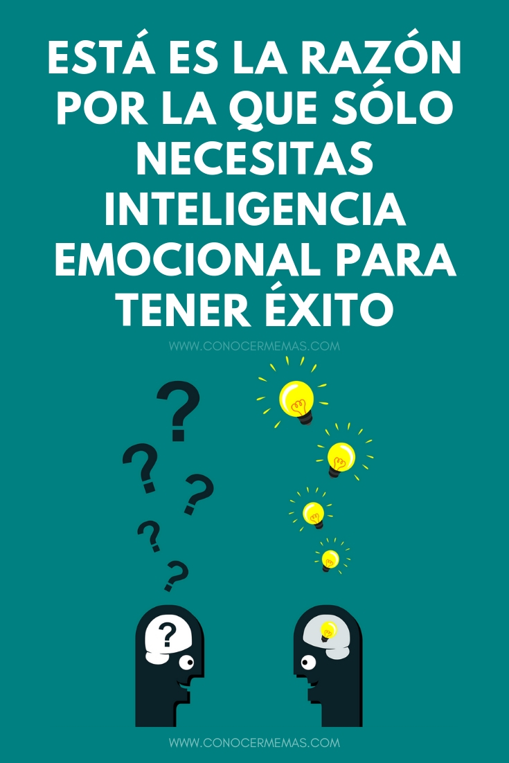 Está es la razón por la que sólo necesitas inteligencia emocional para tener éxito