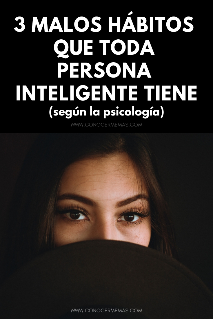 3 malos hábitos que toda persona inteligente tiene (según la psicología)