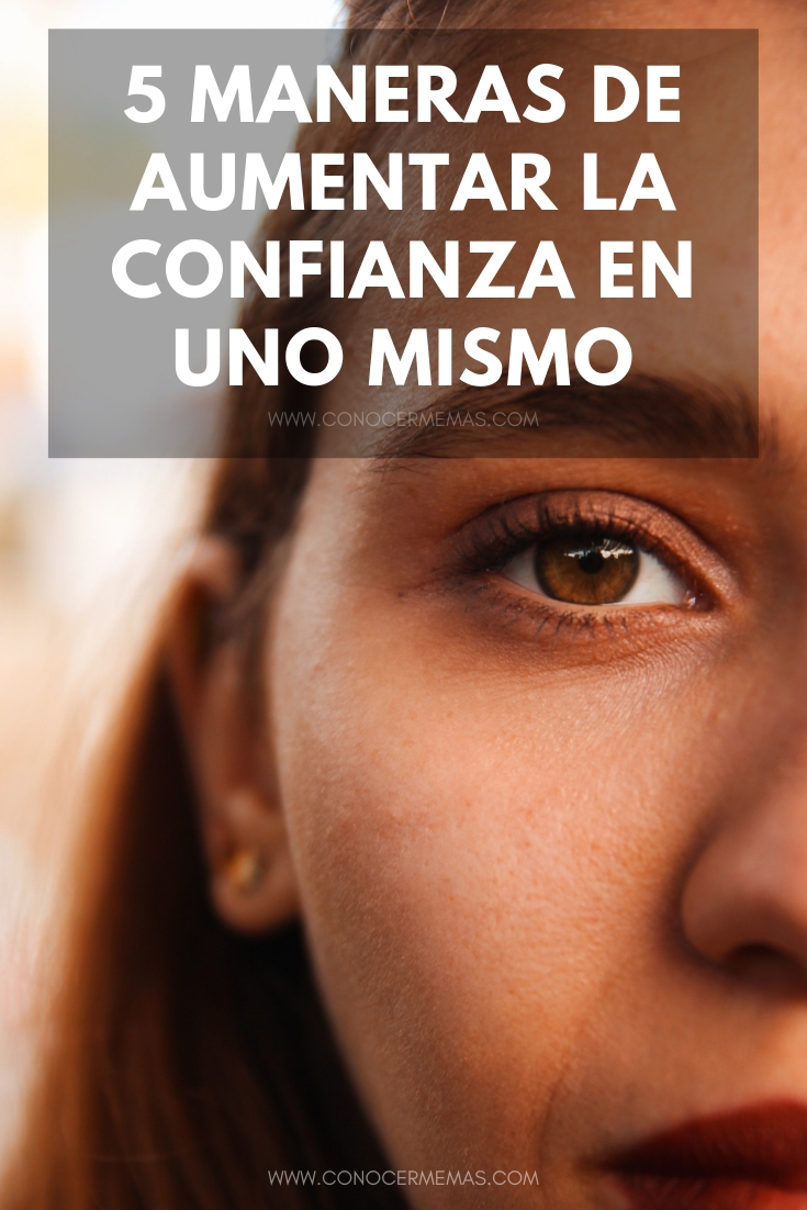 5 maneras de aumentar la confianza en ti mismo