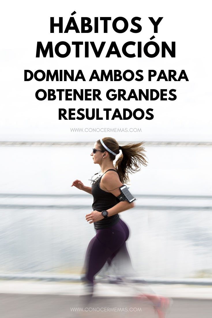 Hábitos y Motivación: Domina ambos para obtener grandes resultados