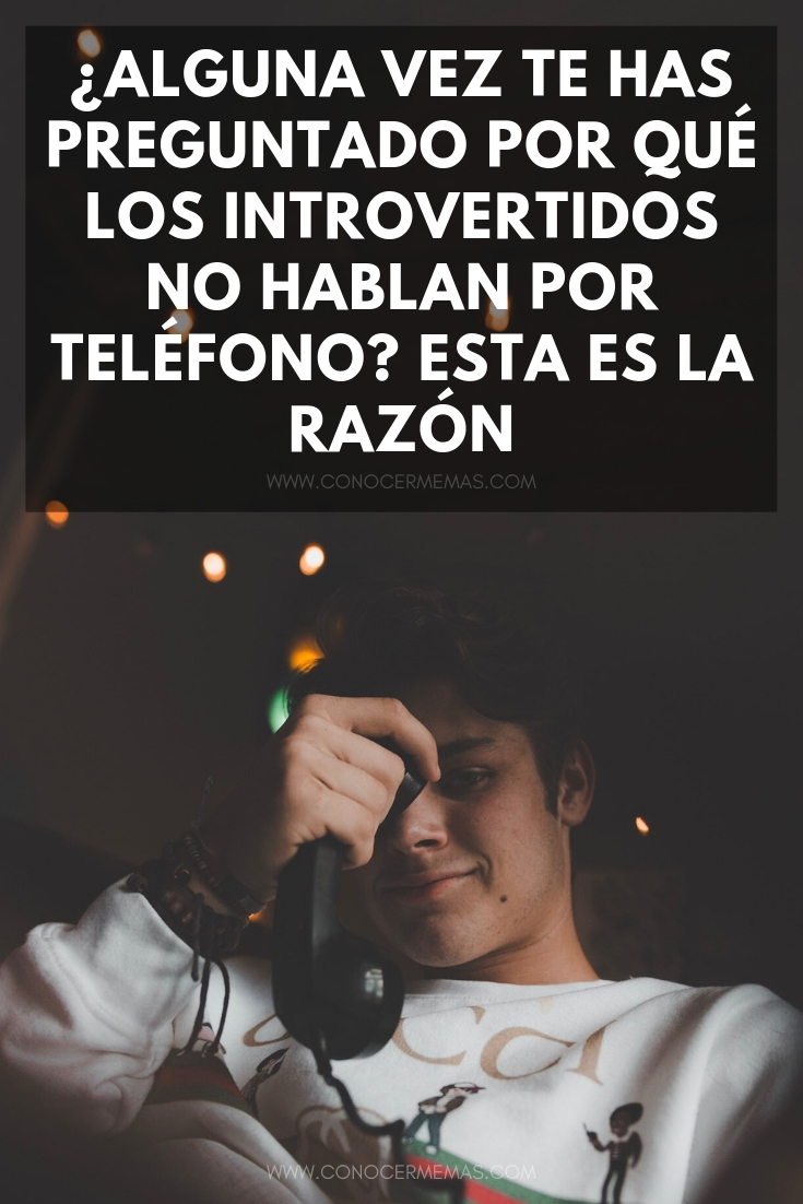 ¿Alguna vez te has preguntado por qué los introvertidos no hablan por teléfono? Esta es la razón