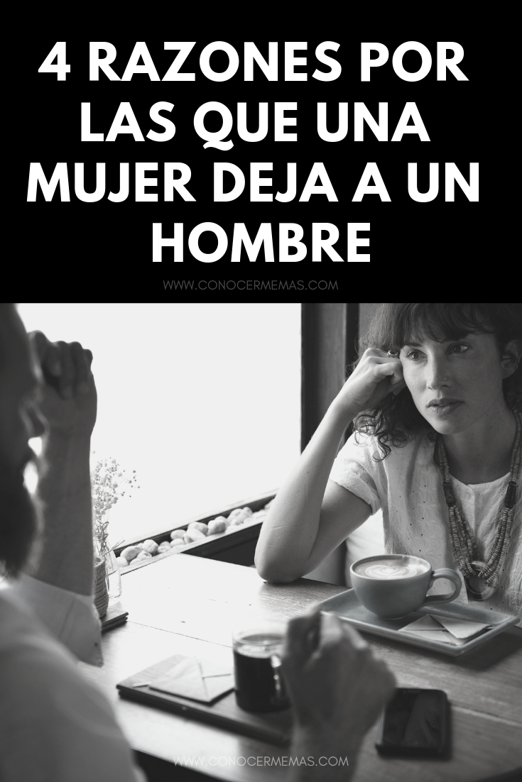 4 Razones por las que una mujer deja a un hombre