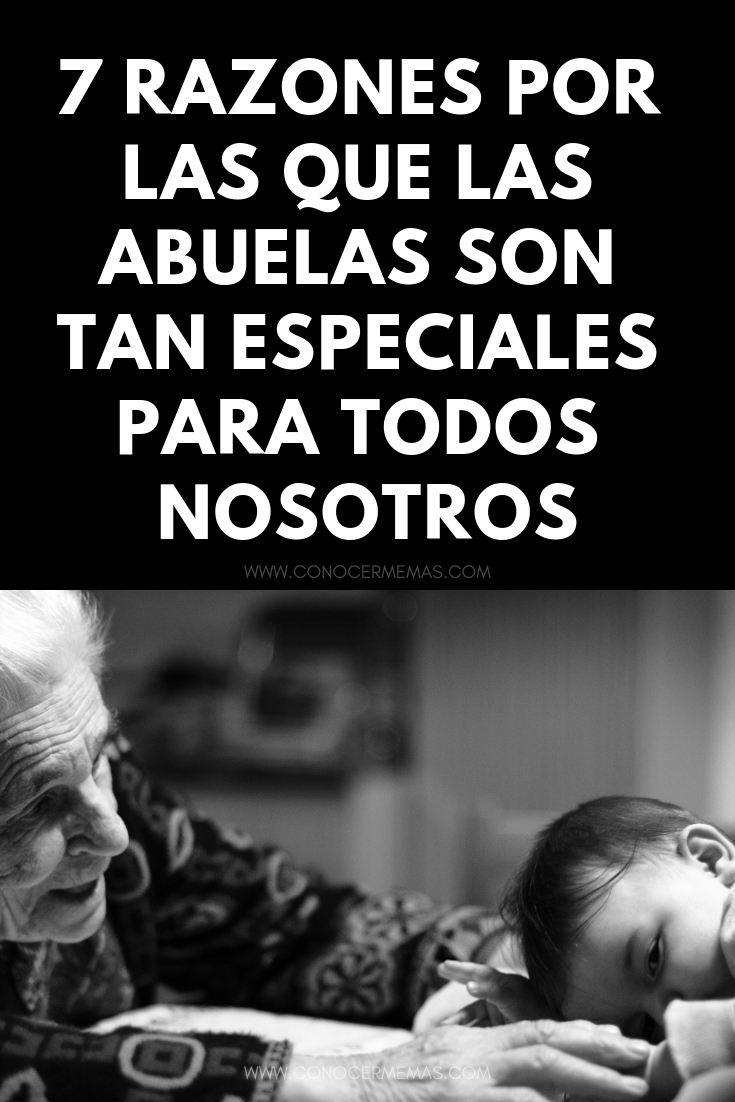 7 razones por las que las abuelas son tan especiales para todos nosotros