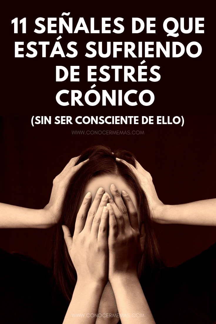 11 Señales de que estás sufriendo de estrés crónico sin ser consciente de ello