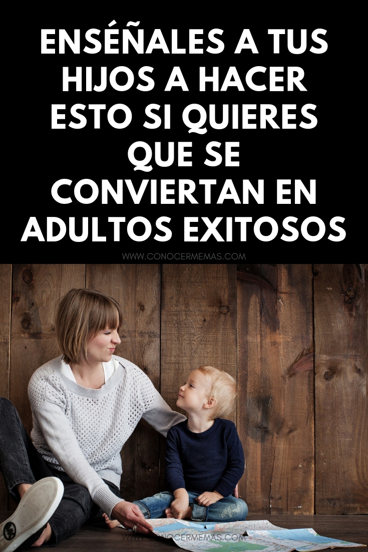 Enséñales a tus hijos a hacer esto si quieres que se conviertan en adultos exitosos