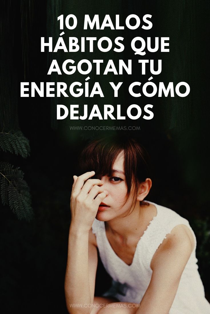 10 Malos hábitos que agotan tu energía y cómo dejarlos