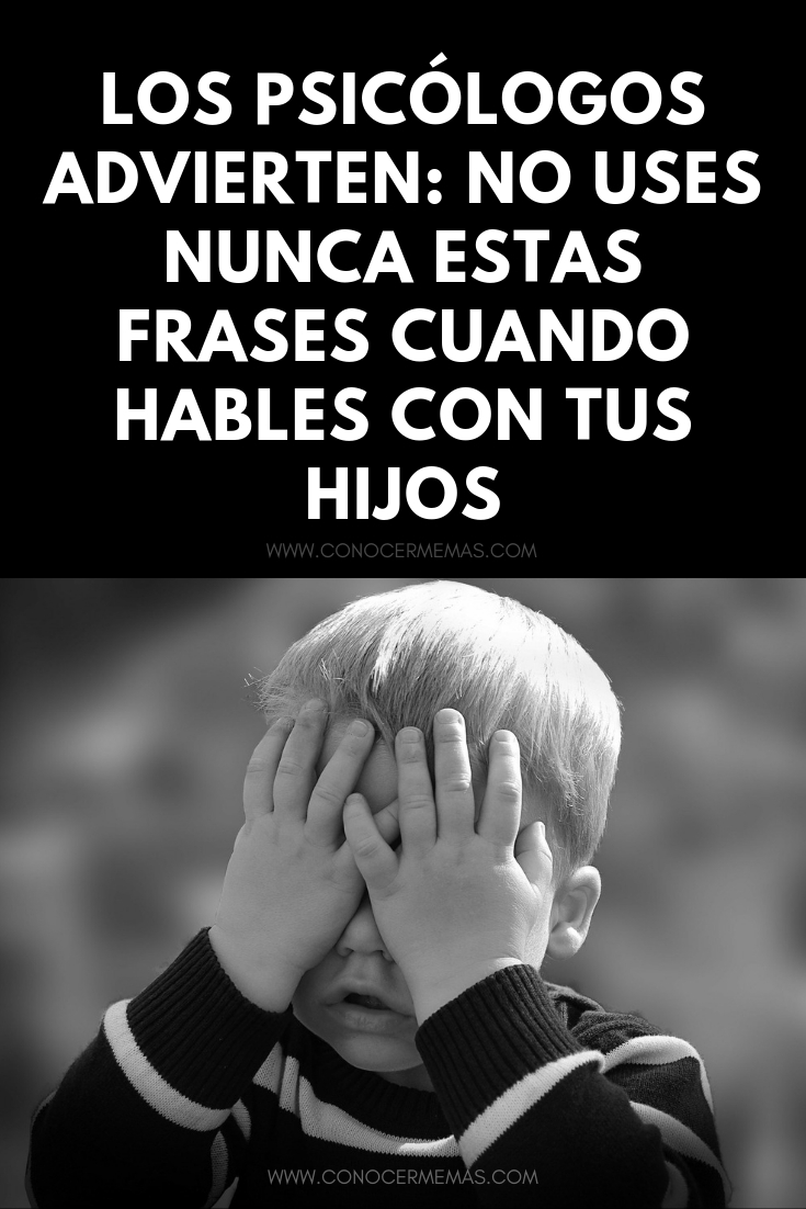 Los psicólogos advierten: no uses NUNCA estas frases cuando hables con tus hijos