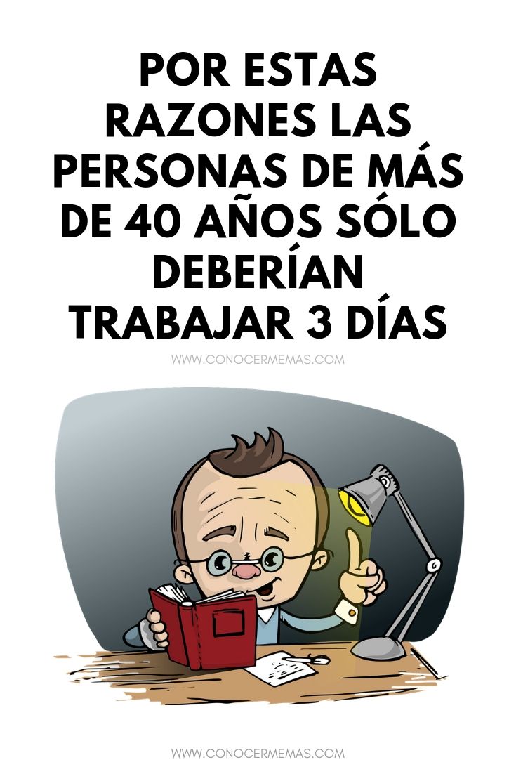 Por estas razones las personas de más de 40 años sólo deberían trabajar 3 días a la semana