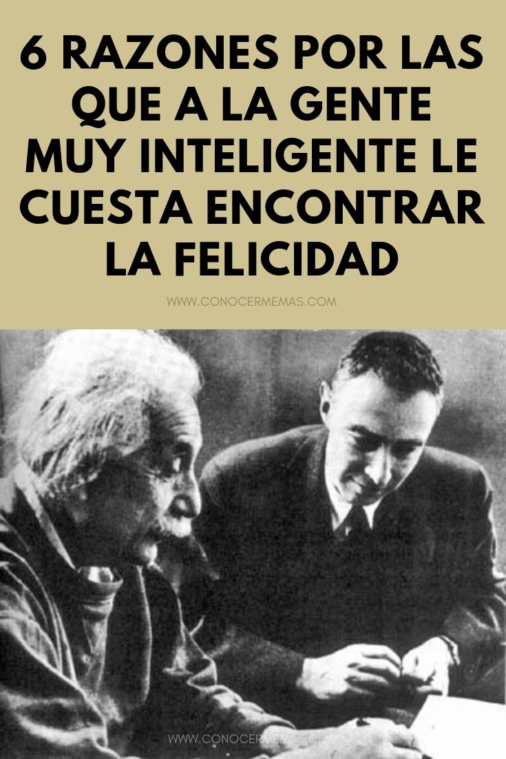 6 Razones por las que a la gente muy inteligente le cuesta encontrar la felicidad