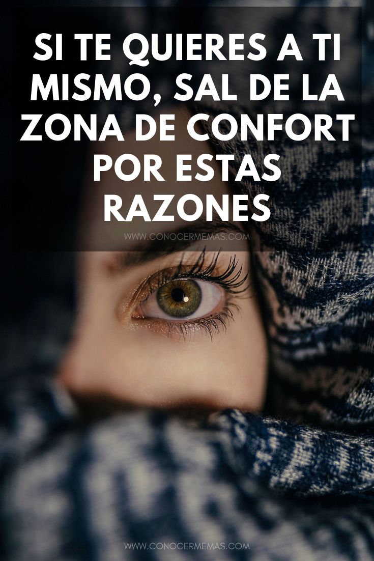 Si te quieres a ti mismo, sal de la zona de confort por estas razones