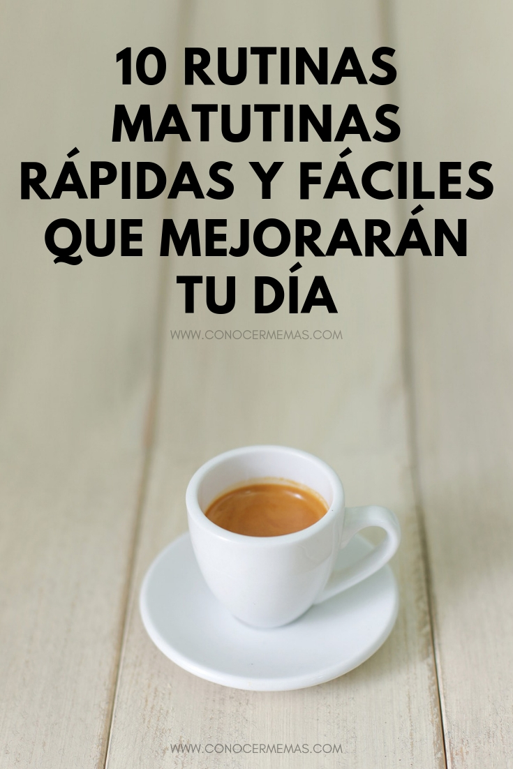 10 Rutinas matutinas rápidas y fáciles que mejorarán tu día