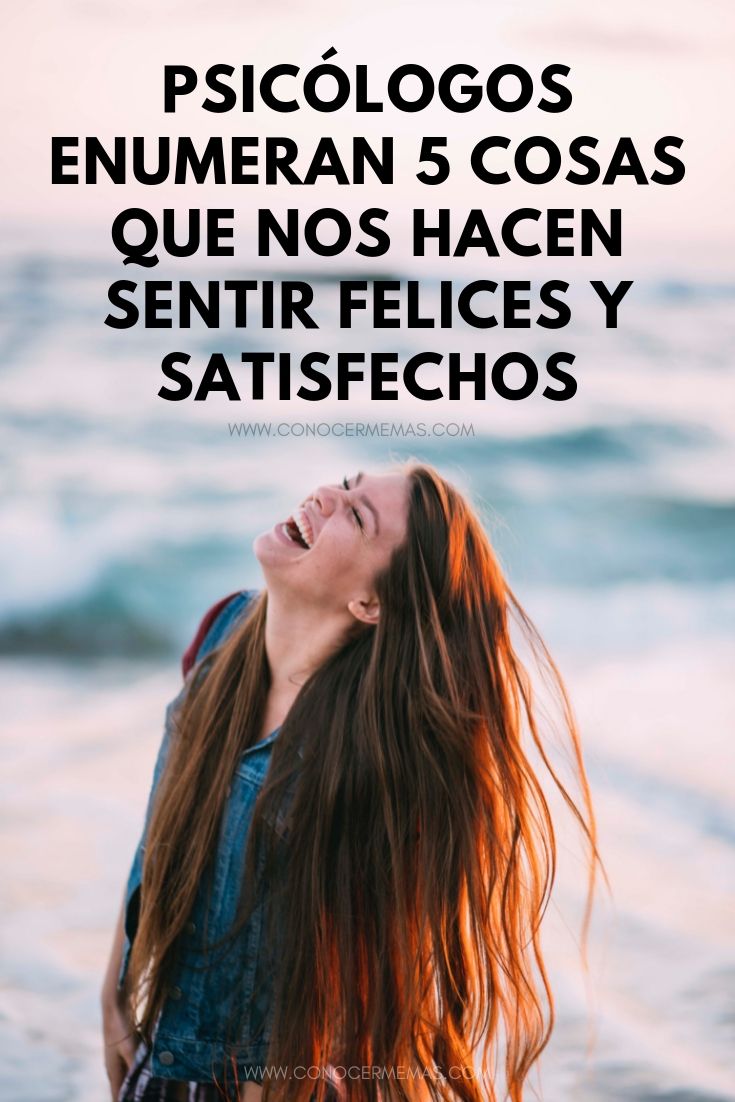 Psicólogos enumeran 5 cosas que nos hacen sentir felices y satisfechos