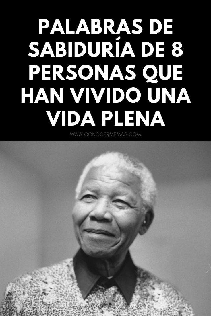 Palabras de sabiduría de 8 personas que han vivido una vida plena