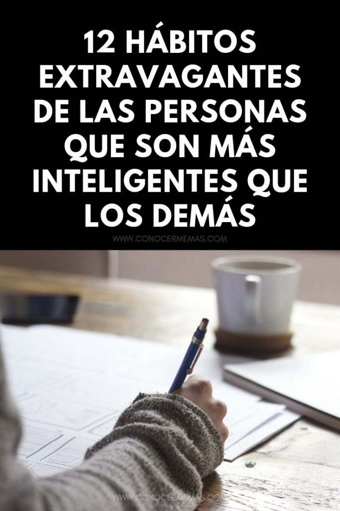 12 Hábitos extravagantes de las personas que son más inteligentes que ...