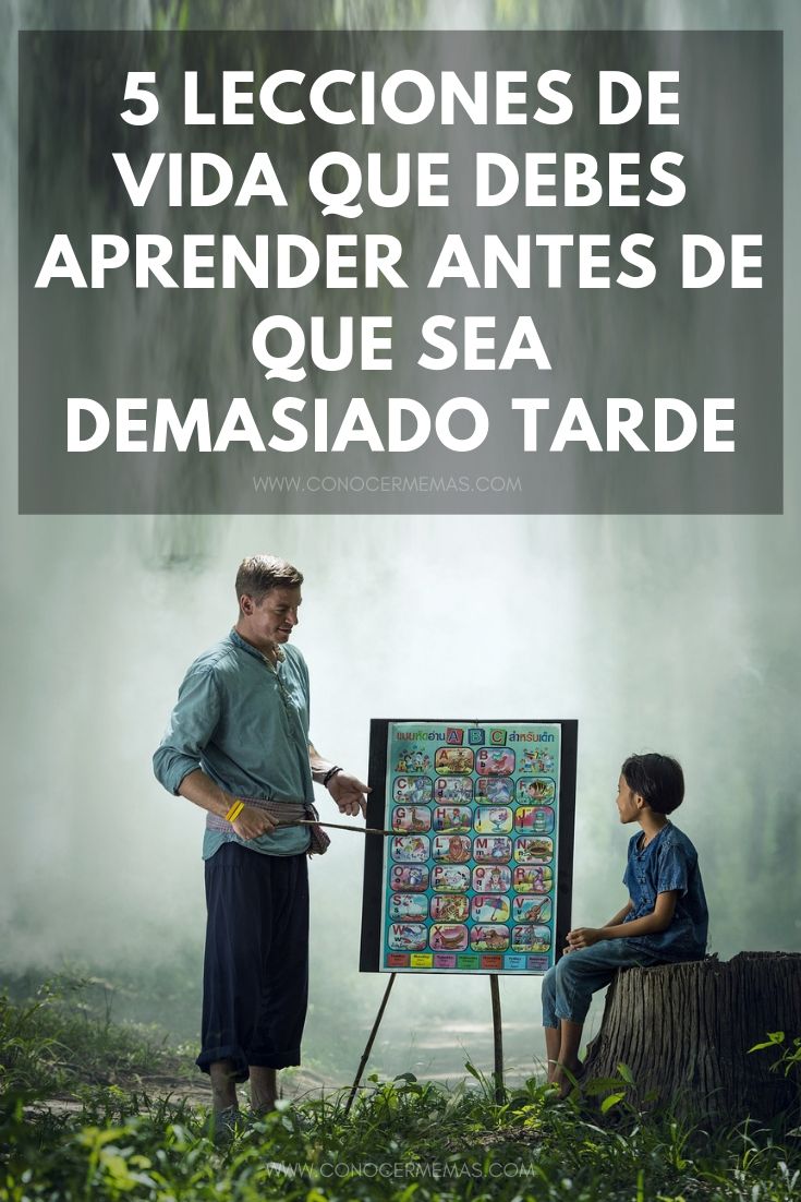 5 Lecciones de vida que debes aprender antes de que sea demasiado tarde