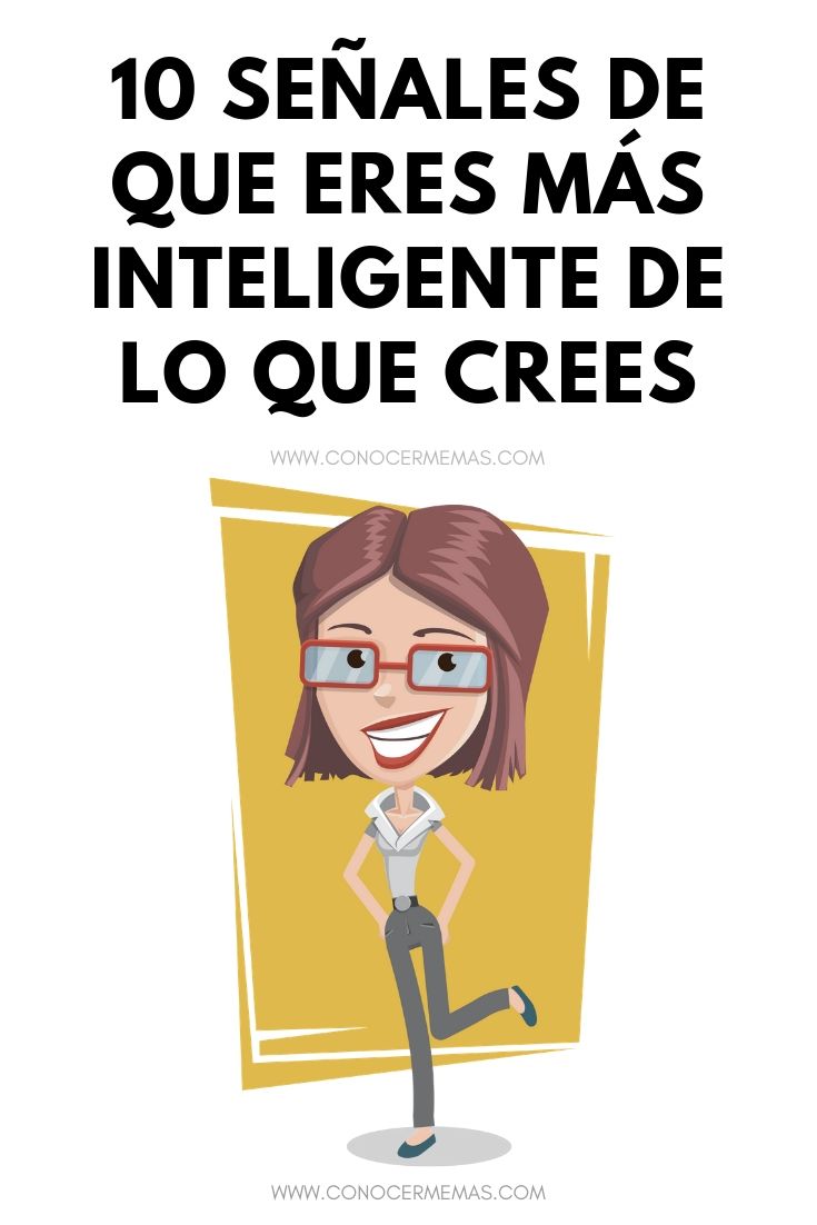 10 señales de que eres más inteligente de lo que crees