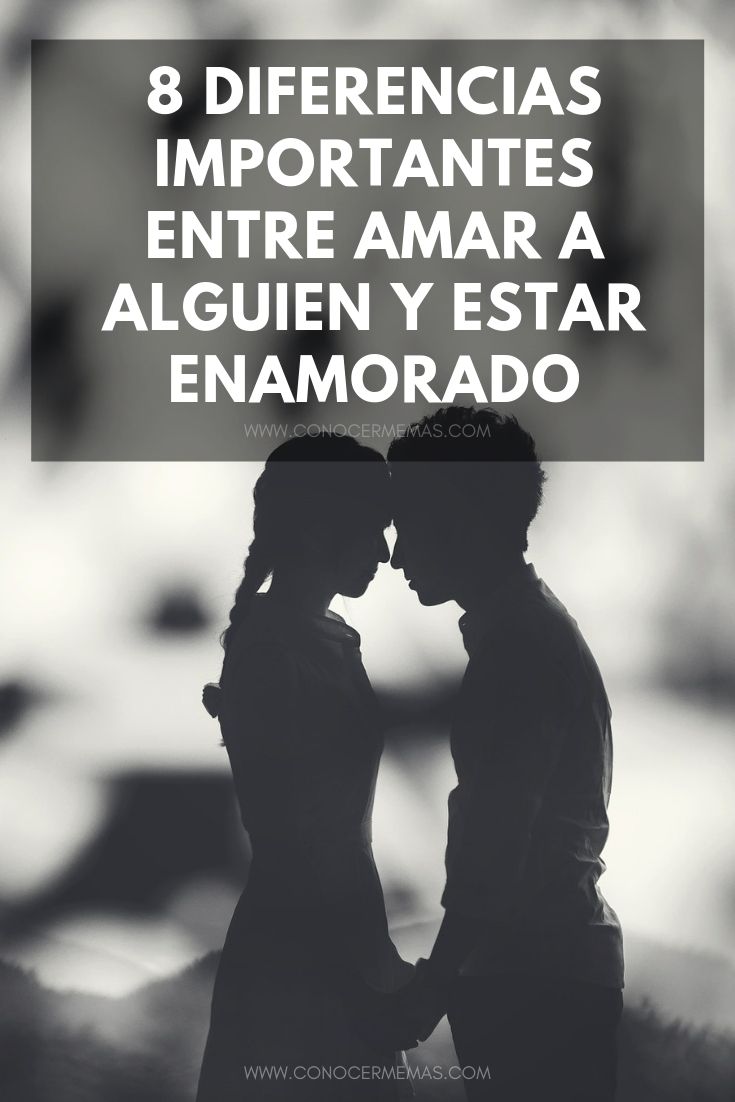 8 Diferencias importantes entre amar a alguien y estar enamorado