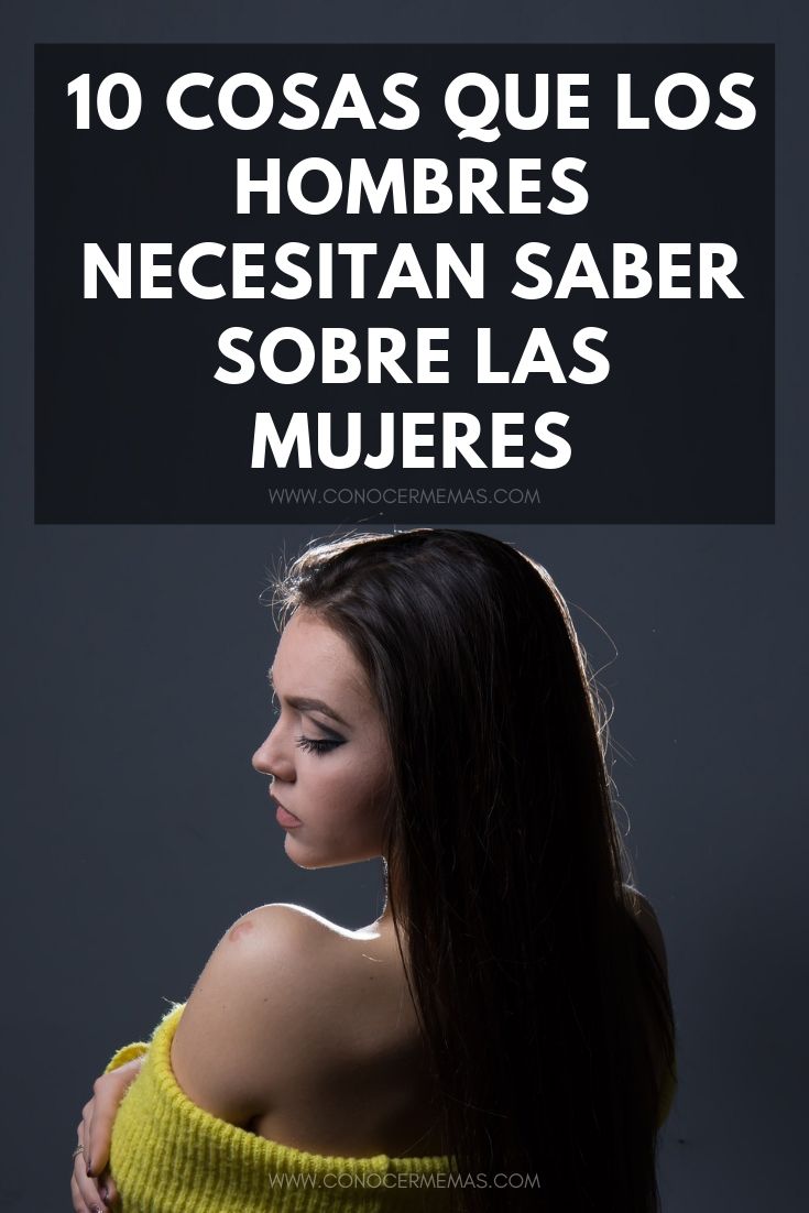 10 cosas que los hombres necesitan saber sobre las mujeres