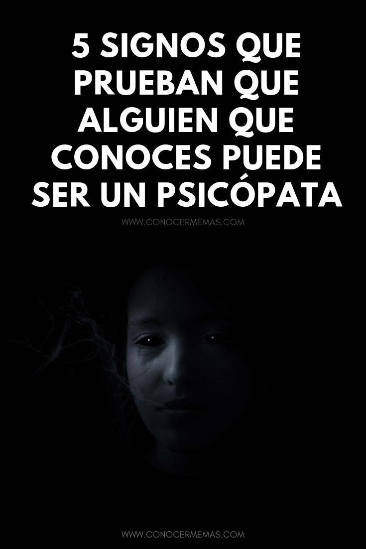 5 signos que prueban que alguien que conoces puede ser un psicópata