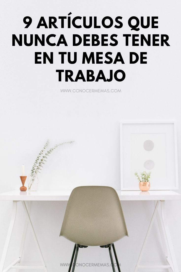 9 Artículos que nunca debes tener en tu mesa de trabajo