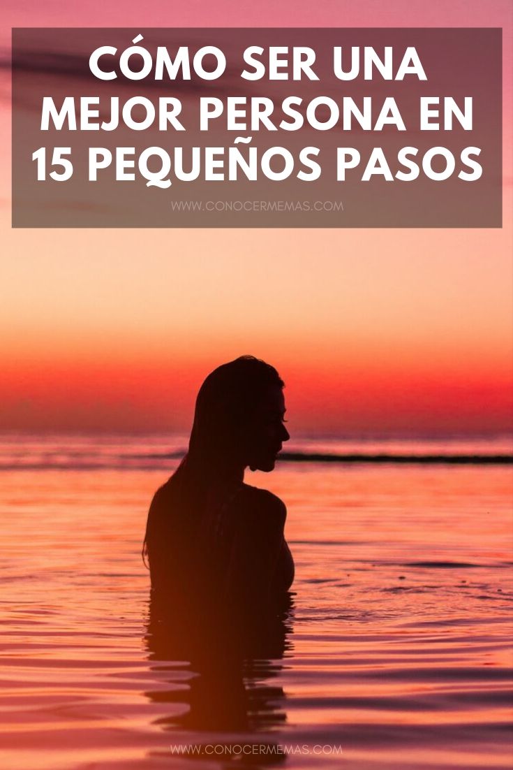 Cómo ser una mejor persona en 15 pequeños pasos