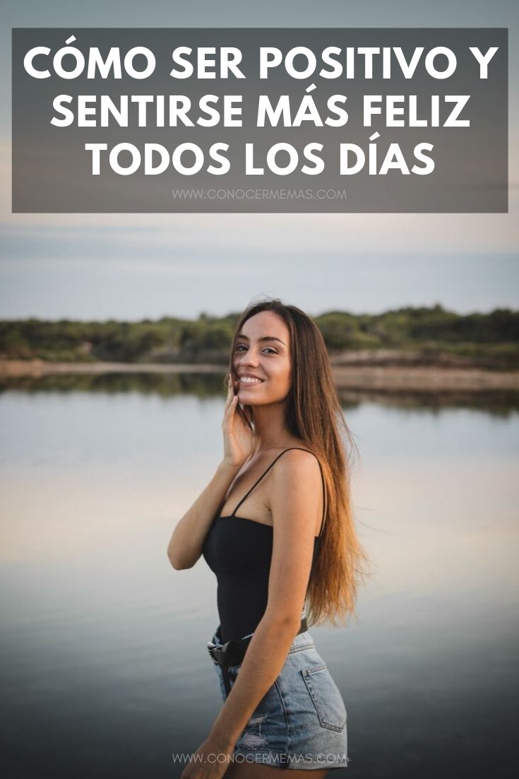 Cómo ser positivo y sentirse más feliz todos los días