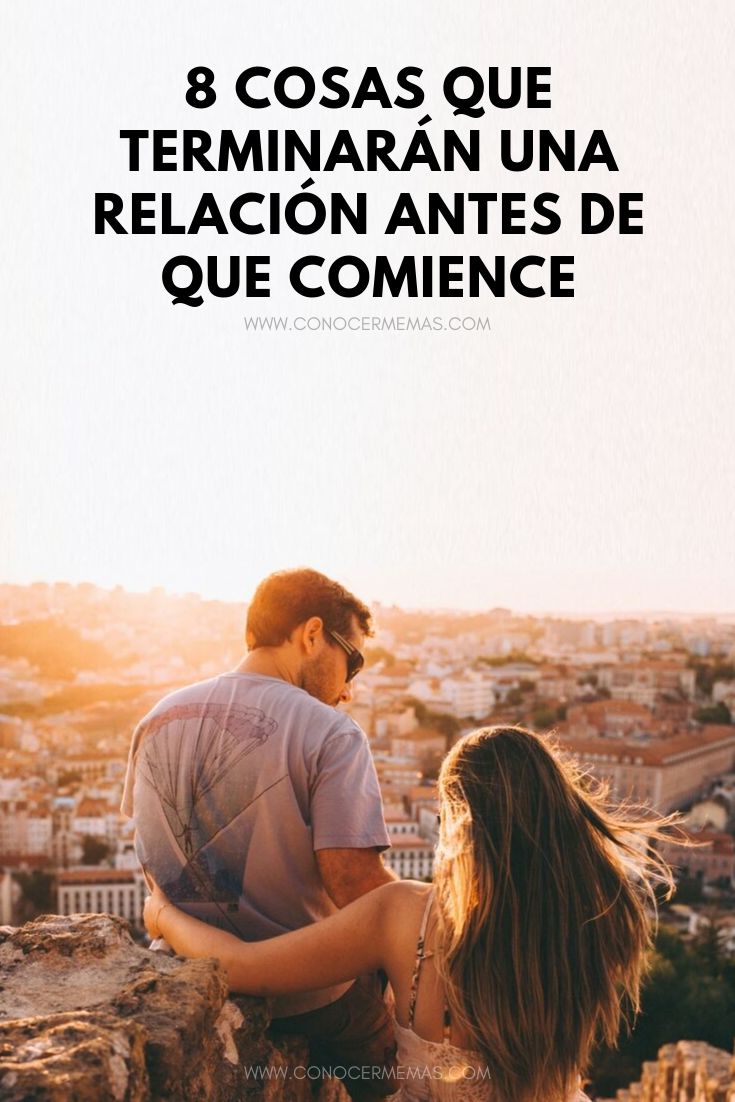 8 cosas que terminarán una relación antes de que comience