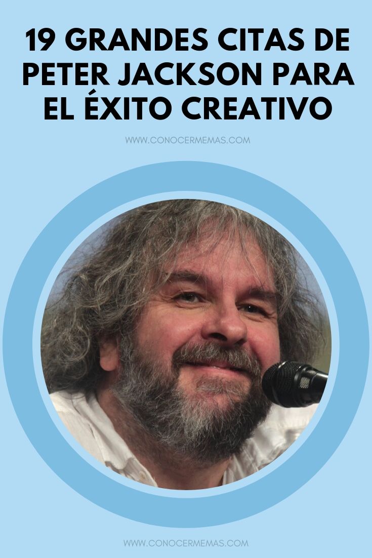 19 Grandes citas de Peter Jackson para el éxito creativo