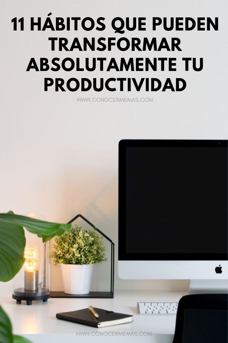 11 Hábitos que pueden transformar absolutamente tu productividad