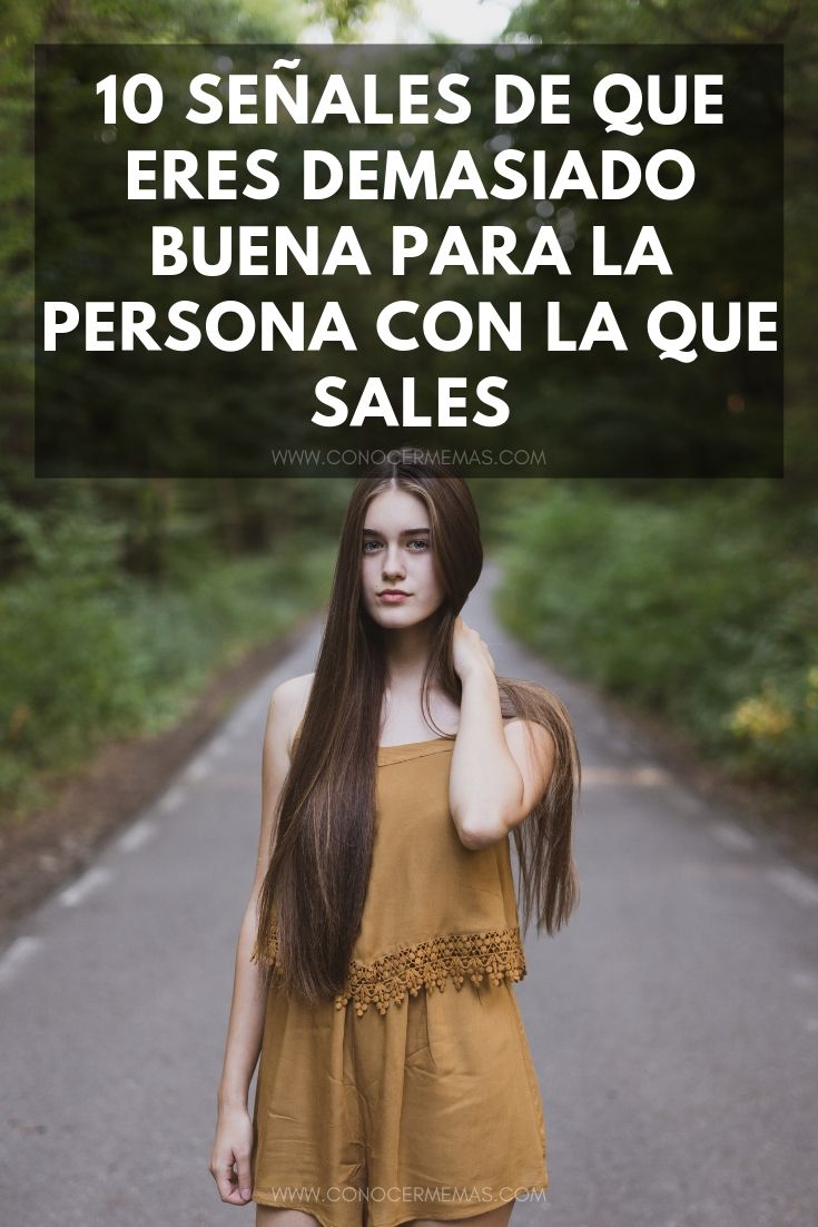 10 señales de que eres demasiado buena para la persona con la que sales