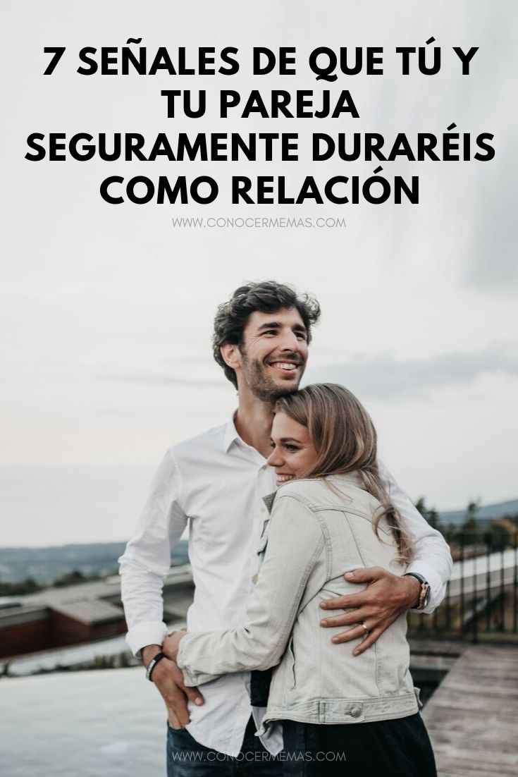 7 Señales de que tú y tu pareja seguramente duraréis como relación