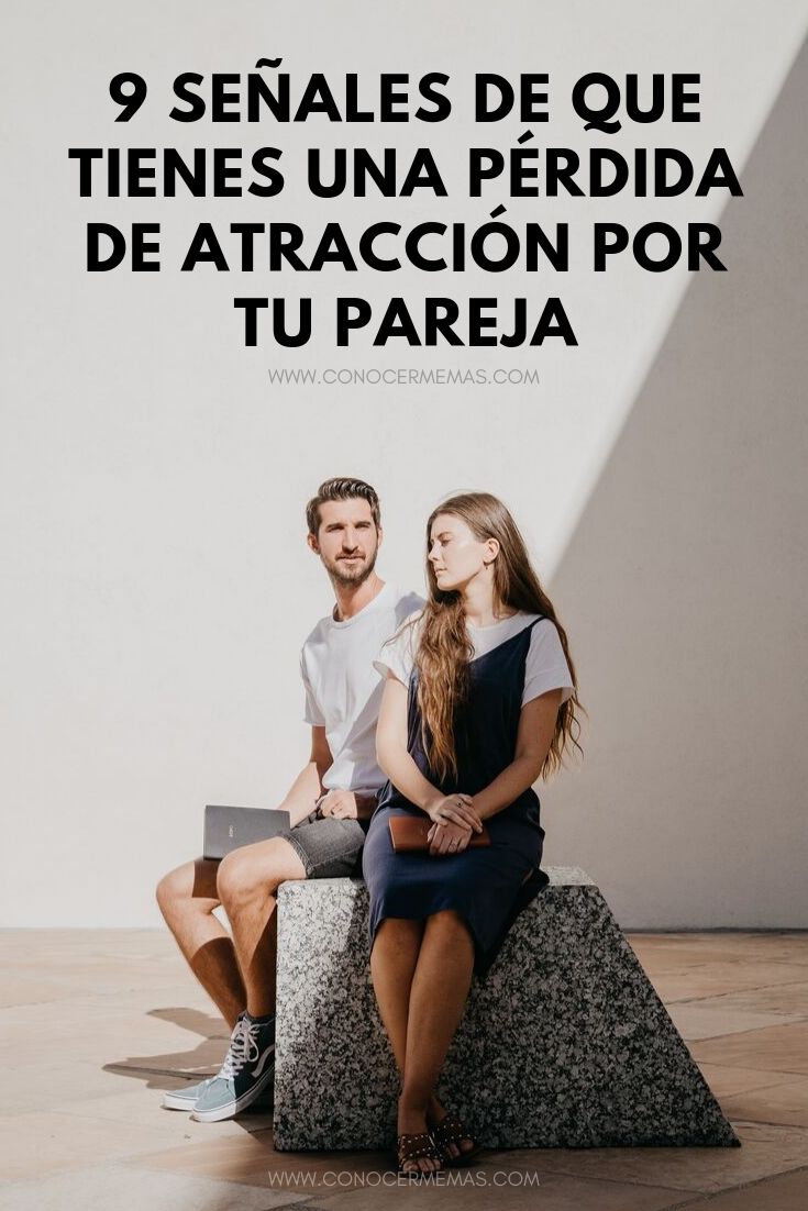 9 Señales de que tienes una pérdida de atracción por tu pareja