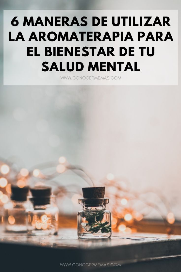 6 maneras de utilizar la aromaterapia para el bienestar de tu salud mental