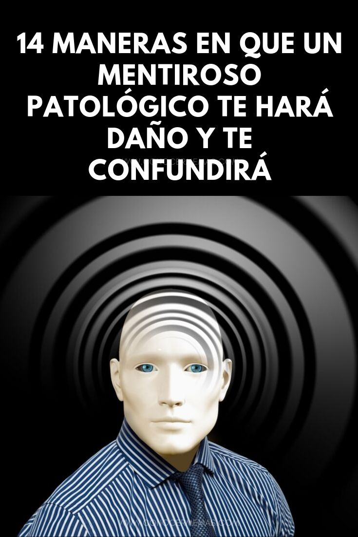 14 maneras en que un mentiroso patológico te hará daño y te confundirá