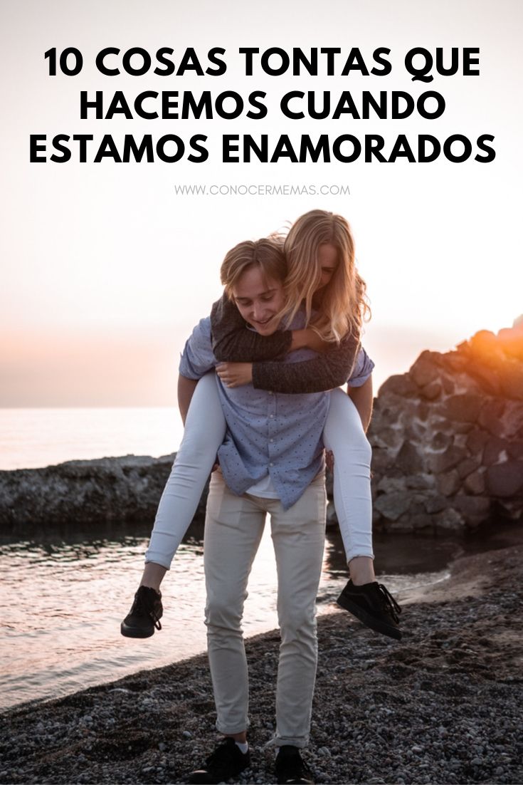 10 cosas tontas que hacemos cuando estamos enamorados